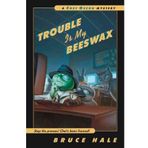 Trouble Is My Beeswax (Chet Gecko Mysteries (Paperback)) [ TROUBLE IS MY BEESWAX (CHET GECKO MYSTERIES (PAPERBACK)) ] By Hale, Bruce ( Author )Apr-01-2004 Paperback