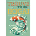 Trouve Ton Ikagai avec Hiroshi Takeda: Découvrez la philosophie japonaise de l'épanouissement et du bonheur : Trouvez votre raison de vivre avec ... Plusieurs Citations Japonaises Sur l'ikigai