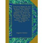 Trouvères Belges Du Xiie Au Xive Siècle: Chansons D'amour, Jeux-Partis, Pastourelles, Dits Et Fabilaux Par Quenes De Béthune, Henri Iii, Duc De ... Gauthier Le Long, Etc (German Edition)
