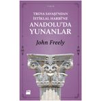 TROYA SAVAŞI'NDAN İSTİKLAL HARBI'NE ANADOLU'DA YUNANLAR - JOHN FREELY