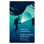 Trübe Wasser sind kalt: Der siebte Fall für Kay Scarpetta (Ein Fall für Kay Scarpetta): 7
