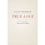 True-Love: Essays On Poetry And Valuing by Allen Grossman (2009-04-15)