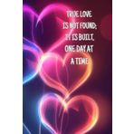 True love is not found; it is built, one day at a time: Heart Valentines Day Lined Journal Gift For Women Girlfriend Valentine 6x9 | 110 linead Pages