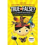 True or False? The Epic Fact & Quiz Book for Curious Kids & Adults – Over 1,000 Amazing Facts to Challenge Your Brain!