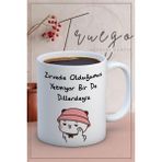 Truego Dillerdeyiz... Baskılı Kupa