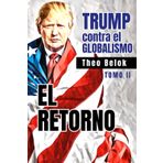 Trump contra el globalismo. Tomo II.: El retorno.