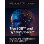 TrustOS™ and SynthiSphere™: Building the Infrastructure of a Trust Economy (Gen-AI Transformation Oracle, Band 13)