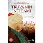 TRUVA'NIN İNTİKAMI FATIH SULTAN MEHMET VE İSTANBUL'UN FETHININ BILINMEYEN YÖNLERİ - ERHAN AFYONCU