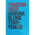 TS CLUB 1967100088637 Kitap Trabzonspor Uğruna Ölüme Yürüyenler