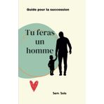 Tu feras un homme: Guide pour la succession