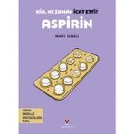 TÜBİTAK Yayınları Kim, Ne Zaman Icat Etti? Aspirin