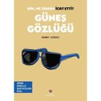 TÜBİTAK Yayınları Kim, Ne Zaman Icat Etti? Güneş Gözlüğü