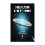 Tübitak Yayınları Sorgulanan Uzay Ve Zaman - Mustafa Sancak, Teorik Fizik Konulu Kitap