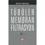 Tübüler Membran Filtrasyon Cilt 1 - Abdullah Akay Turgay Dere