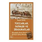 Tüccarlar Fatihler ve Zigguratlar - Seydi Çelik