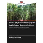 Études phytopharmacologiques des baies de Solanum indicum