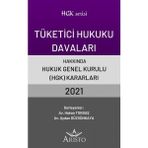 Tüketici Hukuku Davaları Hakkında Hukuk Genel Kurulu Kararları 2021 -Hakan Topbaş