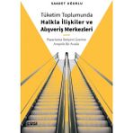 Tüketim Toplumunda Halkla İlişkiler ve Alışveriş Merkezleri - Saadet Uğurlu