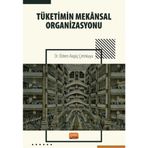 Tüketimin Mekansal Organizasyonu / Özlem Akgüç Çetinkaya / Nobel Bilimsel Eserler / 9786253982300