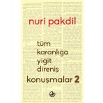 Tüm Karanlığa Yiğit Direniş Konuşmalar 2 - Nuri Pakdil