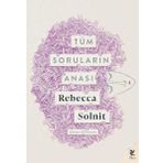Tüm Soruların Anası - Rebecca Solnit