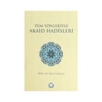 Tüm Yönleriyle Akaid Hadisleri - yavuz goktas