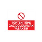 Tüpten Tüpe Gaz Doldurmak Yasaktır Uyarı Tabelası - 35x50 Alüminyum Kompozit Panel - TÜ9