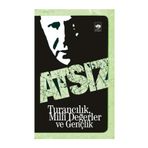 TURANCILIK, MILLI DEĞERLER VE GENÇLİK - HÜSEYİN NIHAL ATSIZ