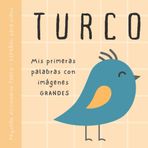 TURCO Español Pequeño diccionario para niños, Mis primeras palabras con imágenes grandes: Libro para bebés para aprender turco con vocabulario bilingüe de primaria para principiantes, Türkçe kitaplar