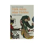 TÜRK ADINI ALAN TÜRKLER PROTO - TÜRK KAVIMLERI - NURER UĞURLU