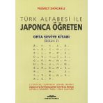 Türk Alfabesi ile Japonca Öğreten Orta Seviye Kitabı Bölüm 2 - Nusret Sancaklı