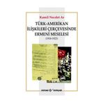 TÜRK-AMERIKAN İLİŞKİLERİ ÇERÇEVESİNDE ERMENI MESELESI - KAMIL NECDET AR