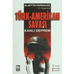 TÜRK-AMERIKAN SAVAŞI KANLI DEPREM - ALAETTIN PARMAKSIZ
