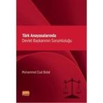 Türk Anayasalarında Devlet Başkanının Sorumluluğu / Muhammet Esat Bolat