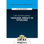 Türk Anayasalarında Yakalama, Gözaltı ve Tutuklama İstanbul Ceza Hukuku ve Kriminoloji Arşivi Yay... - Gözde İbicioğlu