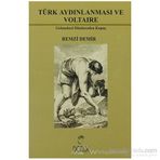 TÜRK AYDINLANMASI VE VOLTAIRE GELENEKSEL DÜŞÜNCEDEN KOPUŞ - R. DEMIR
