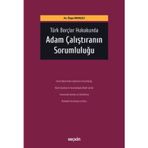 Türk Borçlar Hukukunda Adam Çalıştıranın Sorumluluğu Özge Manleli 1. Baskı, Ekim 2024