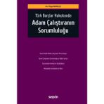 Türk Borçlar Hukukunda Adam Çalıştıranın Sorumluluğu - Özge Manleli