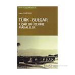 TÜRK - BULGAR İLIŞKILERI ÜZERINE MAKALELER - YELIZ OKAY