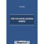 Türk Ceza Hukuku Açısından Mobbing / İmge Kuzgun