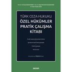 Türk Ceza Hukuku Özel Hükümler Pratik Çalışma Kitabı Prof. Dr. Ali Emrah Bozbayındır,Doç. Dr. Gülşah Bostancı Bozbayındır,Dr. Tahsin Furkan Çiçek 3. Baskı, Eylül 2025