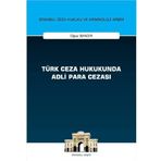 Türk Ceza Hukukunda Adli Para Cezası İstanbul Ceza Hukuku ve Kriminoloji Arşivi Yayın No: 55