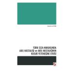 Türk Ceza Hukukunda Akıl Hastalığı ve Akıl Hastalığının Kusur Yeteneğine Etkisi Hande Ulutürk 2014/01