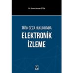 Türk Ceza Hukuku'nda Elektronik İzleme / Soner Hamza Çetin / Adalet Yayınevi / 9786051460536