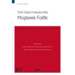 Türk Ceza Hukukunda Müşterek Faillik - Ceza Hukuku Monografileri - Hüseyin Dikmen 1. Baskı, Ocak 2023