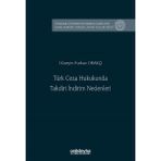 Türk Ceza Hukukunda Takdiri İndirim Nedenleri İstanbul Üniversitesi Hukuk Fakültesi Kamu Hukuku Yüksek Lisans Tezleri Dizisi No: 30
