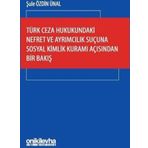Türk Ceza Hukukundaki Nefret ve Ayrımcılık Suçuna Sosyal Kimlik Kuramı Açısından Bir Bakış