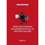 Türk Ceza Kanunda Dolandırıcılık Suçu ve Nitelikli Halleri