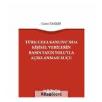 Türk Ceza Kanunu'nda Kişisel Verilerin Basın Yayın Yoluyla Açıklanması Suçu