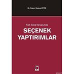 TÜRK CEZA KANUNUNDA SEÇENEK YAPTIRIMLAR - SONER HAMZA ÇETİN